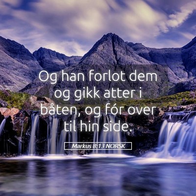 Picture 05 - Markus 8:13 NORSK - Og han forlot dem og gikk atter i båten, og fór - Bible Verse Picture