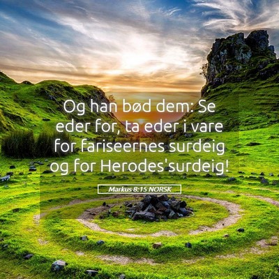 Picture 05 - Markus 8:15 NORSK - Og han bød dem: Se eder for, ta eder i vare for - Bible Verse Picture