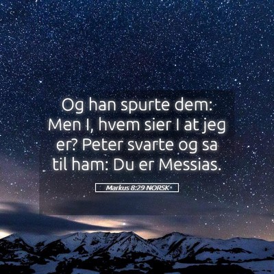 Picture 05 - Markus 8:29 NORSK - Og han spurte dem: Men I, hvem sier I at jeg er? - Bible Verse Picture