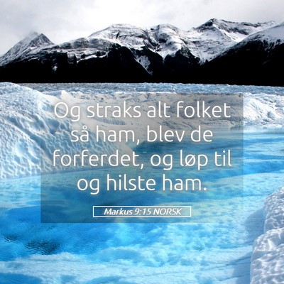 Picture 05 - Markus 9:15 NORSK - Og straks alt folket så ham, blev de forferdet, - Bible Verse Picture