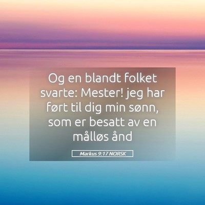 Picture 05 - Markus 9:17 NORSK - Og en blandt folket svarte: Mester! jeg har ført - Bible Verse Picture