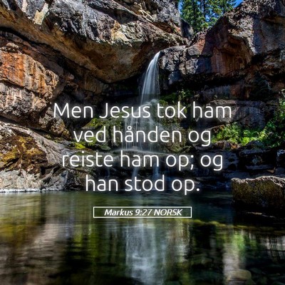 Picture 05 - Markus 9:27 NORSK - Men Jesus tok ham ved hånden og reiste ham op; - Bible Verse Picture