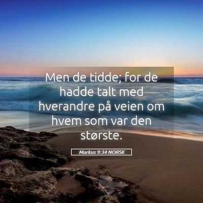 Picture 05 - Markus 9:34 NORSK - Men de tidde; for de hadde talt med hverandre på - Bible Verse Picture