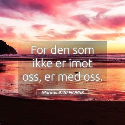 Picture 05 - Markus 9:40 NORSK - For den som ikke er imot oss, er med - Bible Verse Picture