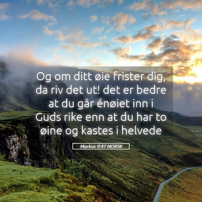 Picture 05 - Markus 9:47 NORSK - Og om ditt øie frister dig, da riv det ut! det - Bible Verse Picture