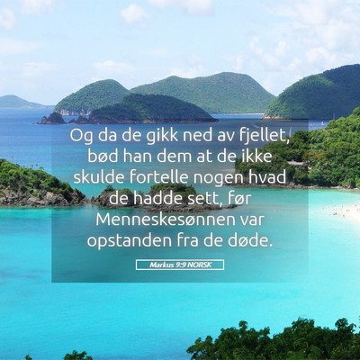 Picture 05 - Markus 9:9 NORSK - Og da de gikk ned av fjellet, bød han dem at de - Bible Verse Picture