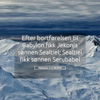 Picture 05 - Matteus 1:12 NORSK - Efter bortførelsen til Babylon fikk Jekonja - Bible Verse Picture