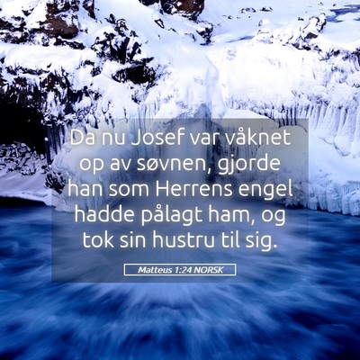 Picture 05 - Matteus 1:24 NORSK - Da nu Josef var våknet op av søvnen, gjorde han - Bible Verse Picture