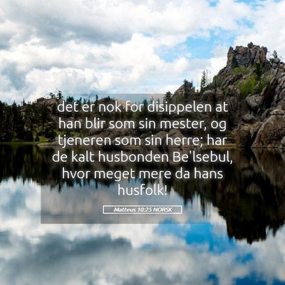 Picture 05 - Matteus 10:25 NORSK - det er nok for disippelen at han blir som sin - Bible Verse Picture