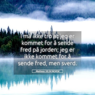 Picture 05 - Matteus 10:34 NORSK - I må ikke tro at jeg er kommet for å sende fred - Bible Verse Picture