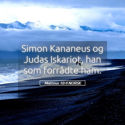 Picture 05 - Matteus 10:4 NORSK - Simon Kananeus og Judas Iskariot, han som - Bible Verse Picture