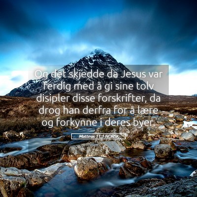 Picture 05 - Matteus 11:1 NORSK - Og det skjedde da Jesus var ferdig med å gi sine - Bible Verse Picture