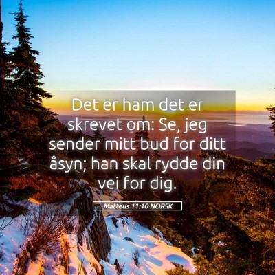 Picture 05 - Matteus 11:10 NORSK - Det er ham det er skrevet om: Se, jeg sender mitt - Bible Verse Picture