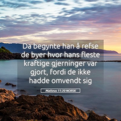 Picture 05 - Matteus 11:20 NORSK - Da begynte han å refse de byer hvor hans fleste - Bible Verse Picture