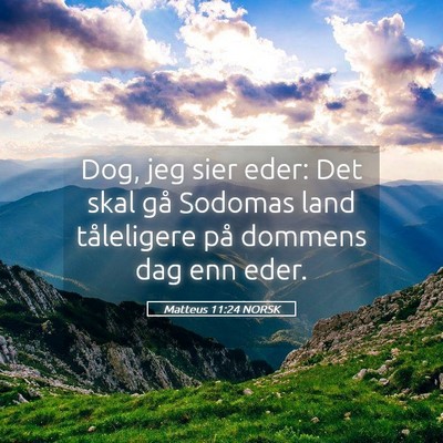 Picture 05 - Matteus 11:24 NORSK - Dog, jeg sier eder: Det skal gå Sodomas land - Bible Verse Picture