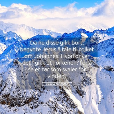 Picture 05 - Matteus 11:7 NORSK - Da nu disse gikk bort, begynte Jesus å tale til - Bible Verse Picture