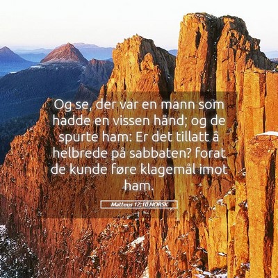 Picture 05 - Matteus 12:10 NORSK - Og se, der var en mann som hadde en vissen hånd; - Bible Verse Picture