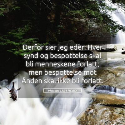 Picture 05 - Matteus 12:31 NORSK - Derfor sier jeg eder: Hver synd og bespottelse - Bible Verse Picture