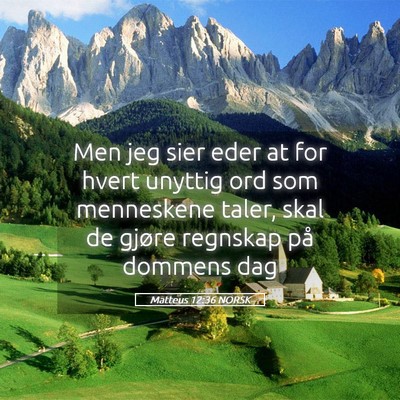 Picture 05 - Matteus 12:36 NORSK - Men jeg sier eder at for hvert unyttig ord som - Bible Verse Picture