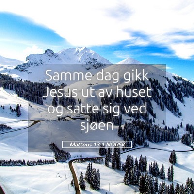 Picture 05 - Matteus 13:1 NORSK - Samme dag gikk Jesus ut av huset og satte sig ved - Bible Verse Picture