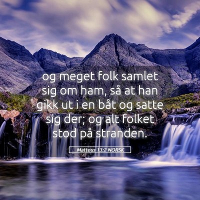 Picture 05 - Matteus 13:2 NORSK - og meget folk samlet sig om ham, så at han gikk - Bible Verse Picture