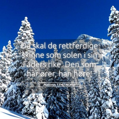 Picture 05 - Matteus 13:43 NORSK - Da skal de rettferdige skinne som solen i sin - Bible Verse Picture