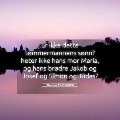 Picture 05 - Matteus 13:55 NORSK - Er ikke dette tømmermannens sønn? heter ikke - Bible Verse Picture