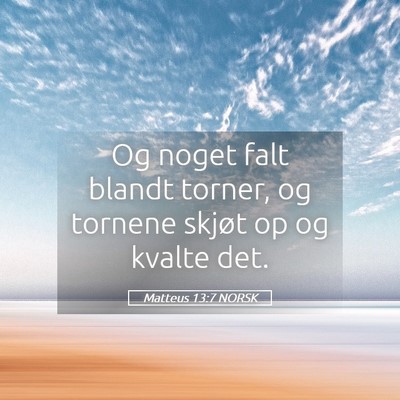 Picture 05 - Matteus 13:7 NORSK - Og noget falt blandt torner, og tornene skjøt op - Bible Verse Picture