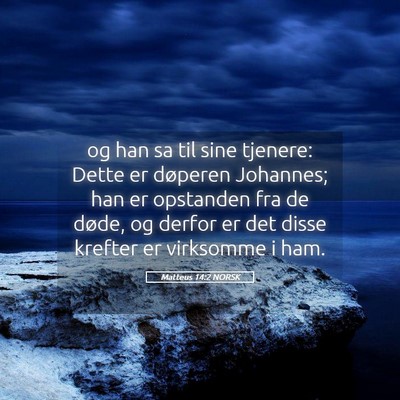 Picture 05 - Matteus 14:2 NORSK - og han sa til sine tjenere: Dette er døperen - Bible Verse Picture