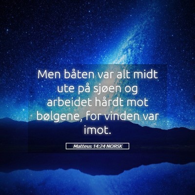 Picture 05 - Matteus 14:24 NORSK - Men båten var alt midt ute på sjøen og - Bible Verse Picture