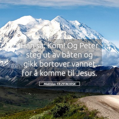 Picture 05 - Matteus 14:29 NORSK - Han sa: Kom! Og Peter steg ut av båten og gikk - Bible Verse Picture
