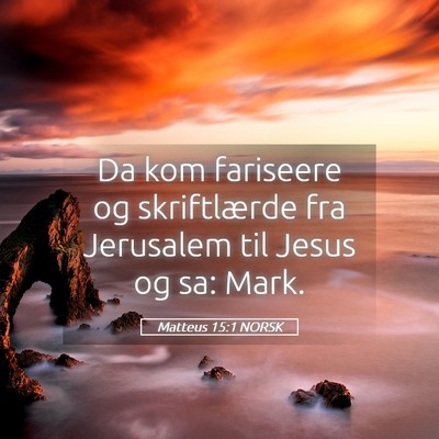 Picture 05 - Matteus 15:1 NORSK - Da kom fariseere og skriftlærde fra Jerusalem - Bible Verse Picture