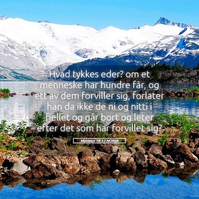 Picture 05 - Matteus 18:12 NORSK - Hvad tykkes eder? om et menneske har hundre får, - Bible Verse Picture
