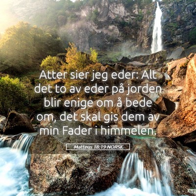 Picture 05 - Matteus 18:19 NORSK - Atter sier jeg eder: Alt det to av eder på - Bible Verse Picture