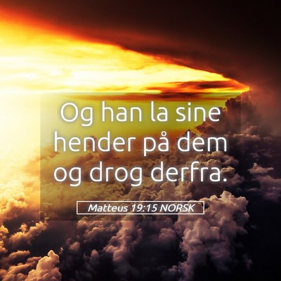 Picture 05 - Matteus 19:15 NORSK - Og han la sine hender på dem og drog - Bible Verse Picture