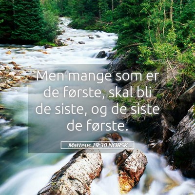 Picture 05 - Matteus 19:30 NORSK - Men mange som er de første, skal bli de siste, - Bible Verse Picture