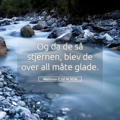 Picture 05 - Matteus 2:10 NORSK - Og da de så stjernen, blev de over all måte - Bible Verse Picture
