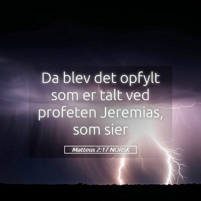 Picture 05 - Matteus 2:17 NORSK - Da blev det opfylt som er talt ved profeten - Bible Verse Picture