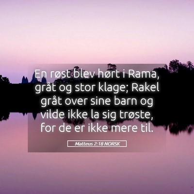 Picture 05 - Matteus 2:18 NORSK - En røst blev hørt i Rama, gråt og stor klage; - Bible Verse Picture