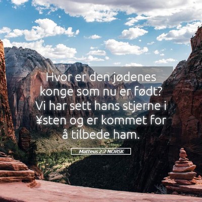 Picture 05 - Matteus 2:2 NORSK - Hvor er den jødenes konge som nu er født? Vi - Bible Verse Picture