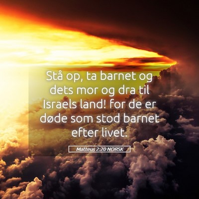 Picture 05 - Matteus 2:20 NORSK - Stå op, ta barnet og dets mor og dra til Israels - Bible Verse Picture