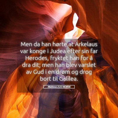 Picture 05 - Matteus 2:22 NORSK - Men da han hørte at Arkelaus var konge i Judea - Bible Verse Picture