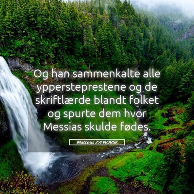 Picture 05 - Matteus 2:4 NORSK - Og han sammenkalte alle yppersteprestene og de - Bible Verse Picture