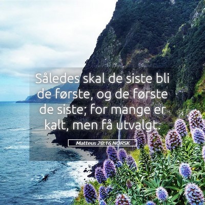 Picture 05 - Matteus 20:16 NORSK - Således skal de siste bli de første, og de - Bible Verse Picture