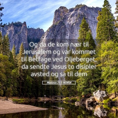 Picture 05 - Matteus 21:1 NORSK - Og da de kom nær til Jerusalem og var kommet til - Bible Verse Picture