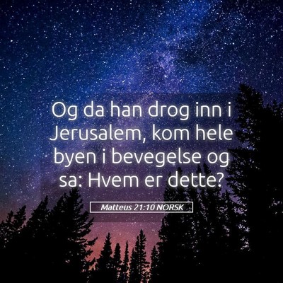 Picture 05 - Matteus 21:10 NORSK - Og da han drog inn i Jerusalem, kom hele byen i - Bible Verse Picture