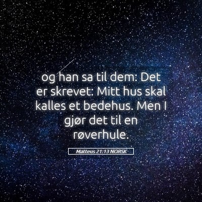 Picture 05 - Matteus 21:13 NORSK - og han sa til dem: Det er skrevet: Mitt hus skal - Bible Verse Picture