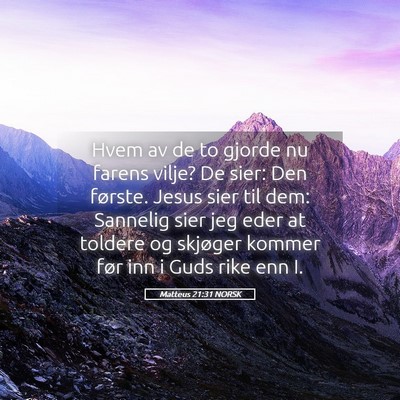 Picture 05 - Matteus 21:31 NORSK - Hvem av de to gjorde nu farens vilje? De sier: - Bible Verse Picture