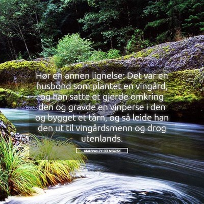 Picture 05 - Matteus 21:33 NORSK - Hør en annen lignelse: Det var en husbond som - Bible Verse Picture