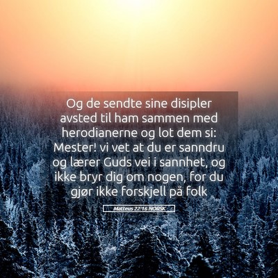 Picture 05 - Matteus 22:16 NORSK - Og de sendte sine disipler avsted til ham sammen - Bible Verse Picture